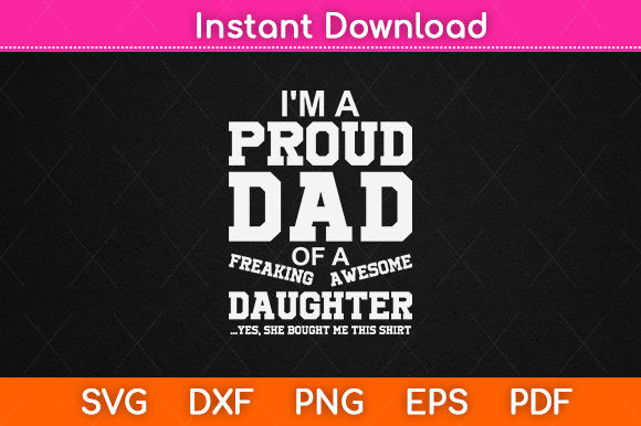 Download Proud Dad of a Freaking Awesome Daughter - Premium Bundle