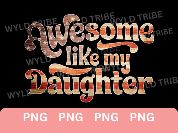 Download Awesome Like My Daughter Fathers Day PNG - Premium Resources