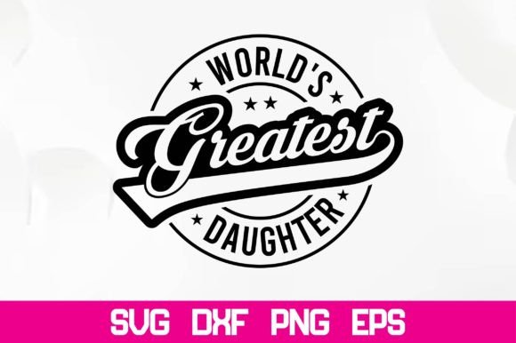 Download World's Greatest Daughter SVG - Daughter Collection
