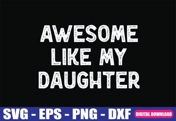 Download Awesome Like My Daughter Gifts SVG - Premium Resources