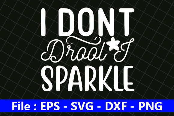 Download Cute Baby Design,I Dont Drool I Sparkle - Cute baby design Collection