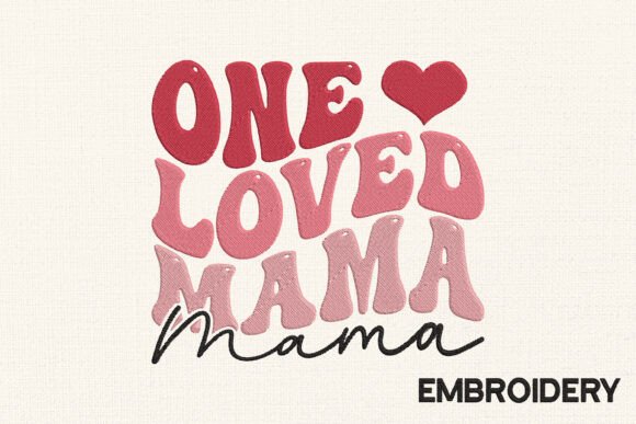 Download One Loved Mama Embroidery Design - Mama embroidery Collection